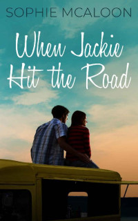 Sophie McAloon — When Jackie Hit The Road: a Young Adult enemies to lovers romance (Sandy Haven Series)