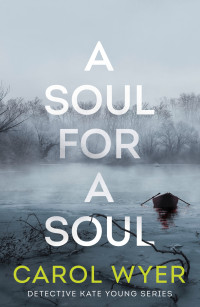 Carol Wyer — A Soul for a Soul (Detective Kate Young)