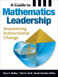 Balka, Don., Miles, Ruth Harbin., Hull, Ted H. & Ted H. Hull & Ruth Harbin Miles — A Guide to Mathematics Leadership