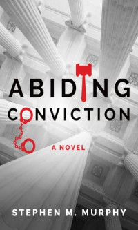 Stephen M. Murphy — Abiding Conviction