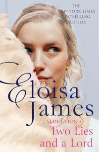 Eloisa James — Two Lies and a Lord - Seduction #4