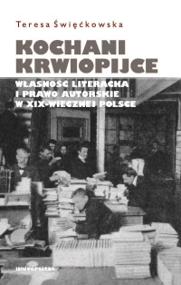 Teresa wikowska; — Kochani krwiopijce. Wasno literacka i prawo autorskie w XIX-wiecznej Polsce