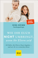 Nina Grimm — Wie ihr euch nicht umbringt, wenn ihr Eltern seid