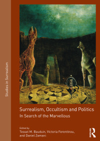 Tessel M. Bauduin, Victoria Ferentinou, Daniel Zamani — Surrealism, Occultism and Politics