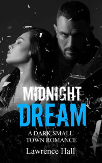 Lawrence Hall — Midnight Dream: A Dark Small Town Romance