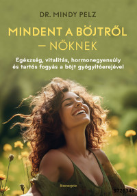 Dr. Mindy Pelz — Mindent a böjtről – nőknek