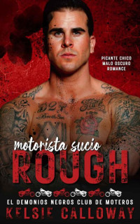 Kelsie Calloway — Motorista Sucio Rough: Picante Chico Malo Oscuro Romance (Spanish Edition)