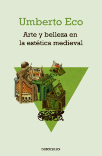 Umberto Eco — Arte y belleza en la estética medieval (Spanish Edition)