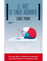 Sandi Mann [Mann, Sandi] — El arte de saber aburrirse (Spanish Edition)