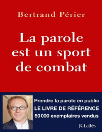 Bertand Périer — La parole est un sport de combat