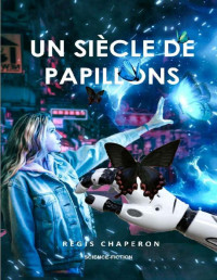 Régis Chaperon — Un siècle de papillons