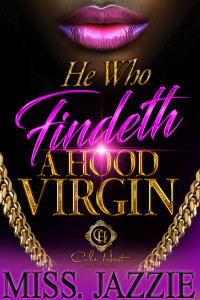 Miss Jazzie — He Who Findeth A Hood Virgin: An African American Romance