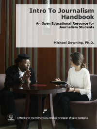 Michael Downing, Ph.D. — Intro to Journalism Handbook: An Open Educational Resource for Journalism Students