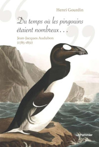 Henri Gourdin — Du temps où les pingouins étaient nombreux… 