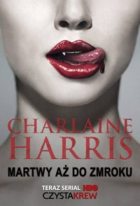 Charlaine Harris — Martwy aż do zmroku