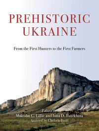 Chelsea E. Budd;Malcolm C. Lillie;Inna D. Potekhina; — Prehistoric Ukraine