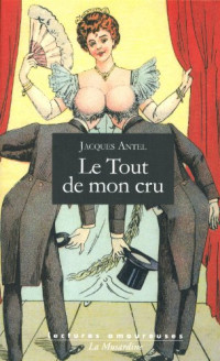 Antel, Jacques — Le tout de mon cru