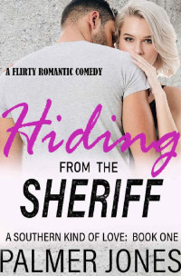 Palmer Jones [Jones, Palmer] — Hiding From The Sheriff (A Southern Kind of Love Book 1)