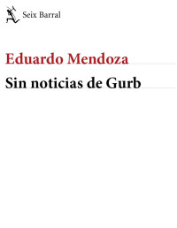 Eduardo Mendoza — Sin noticias de Gurb