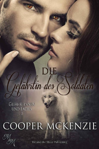 Cooper McKenzie — Die Gefährtin des Soldaten (Gefährtinnen und Ladies 1) (German Edition)