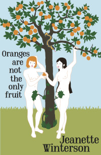 Jeanette Winterson — Oranges Are Not The Only Fruit