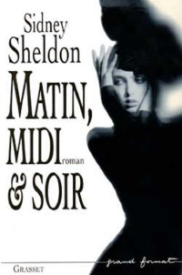 Sidney Sheldon — Matin, midi et soir