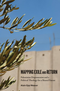 Weaver, Alain Epp.; — Mapping Exile and Return