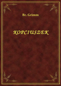 Br. Grimm — KOPCIUSZEK