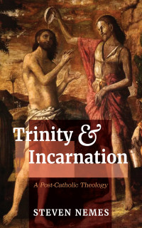 Steven Nemes — Trinity and Incarnation