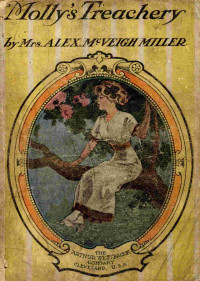 Mrs. Alex. McVeigh Miller — Molly's treachery