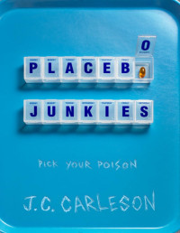 Carleson, J. C. — Placebo Junkies