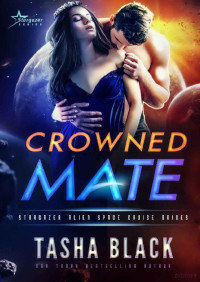 Tasha Black — Crowned mate (Stargazer alien space cruise brides 1)