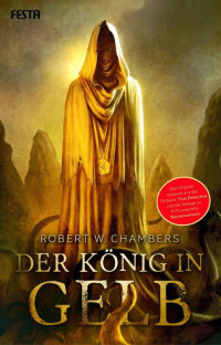 Chambers, Robert W. — Der König in Gelb