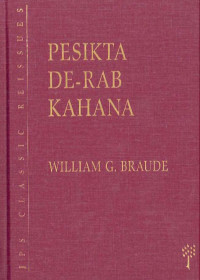 R. Kahana & William G. (Gershon Zev) Braude & Israel J. Kapstein (Translators) — Pĕsikta dĕ-Rab Kahăna: R. Kahana's Compilation of Discourses for Sabbaths and Festal Days (JPS Classic Reissues)