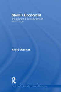 André Mommen — Stalin’s Economist: The economic contributions of Jenő Varga