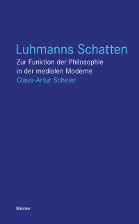 Claus-Artur Scheier — Luhmanns Schatten