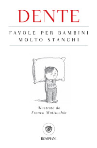 Dente & Franco Matticchio — Favole per bambini molto stanchi