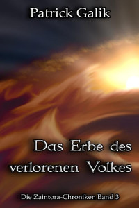 Galik, Patrick — Die Zaintora-Chroniken 3: Das Erbe des verlorenen Volkes (German Edition)
