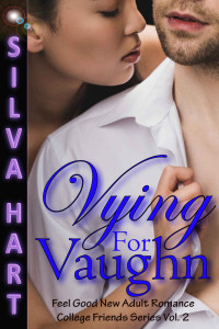 Silva Hart — Vying for Vaughn: Short Sweet Steamy Feel Good New Adult College Romance