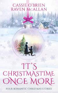 Cassie O'Brien & Raven McAllan — It's Christmastime Once More: Four Romantic Christmas Stories