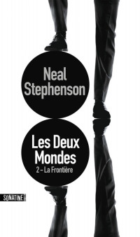 Stephenson, Neal [Stephenson, Neal] — Les deux mondes - 2. La Frontière