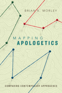 Morley, Brian; — Mapping Apologetics