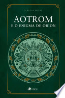 Claudia Mical — Aotrom e o Enigma de Orion