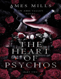 Ames Mills — The Heart of Psychos: Part two (Abbs Valley Book 7)