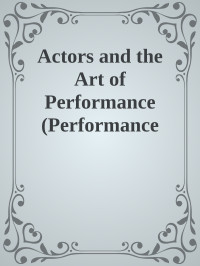 Susanne Granzer [Granzer, Susanne] — Actors and the Art of Performance: Under Exposure