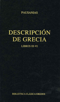 Pausanias; — Descripcin de Grecia. Libros III-IV