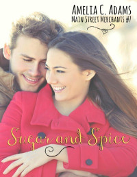 Amelia C. Adams — Sugar and Spice (Main Street Merchants Book 7)