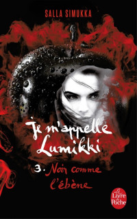 Salla Simukka — Noir comme l'ébène (Je m'appelle Lumikki, Tome 3)