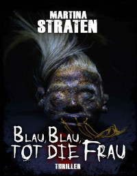 Martina Straten — Blau, Blau, Tot Die Frau