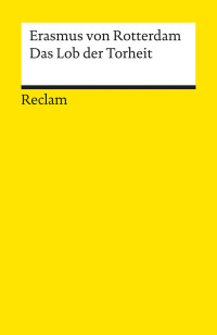 Erasmus von Rotterdam;Stefan Zathammer; — Das Lob der Torheit